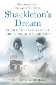 Shackleton's Dream (Fuchs, Hillary and the Crossing of Antarctica) - 9781803991665 by Stephen Haddelsey, 9781803991665