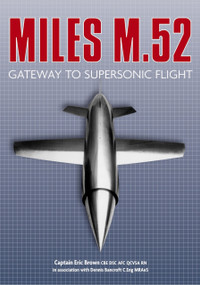 Miles M.52 (Gateway to Supersonic Flight) by Captain Eric Brown, Dennis Bancroft, 9781803991672