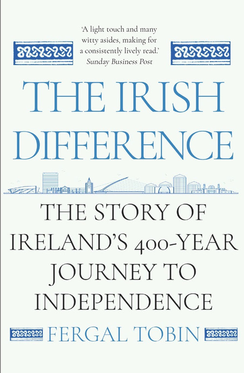 The Irish Difference (The Story of Ireland's 400-Year Journey to Independence) by Fergal Tobin, 9781838952631