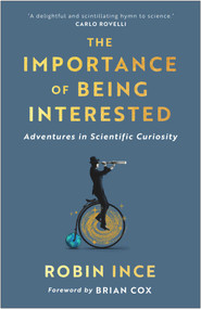 The Importance of Being Interested (Adventures in Scientific Curiosity) - 9781838954291 by Robin Ince, 9781838954291