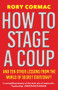 How To Stage A Coup (And Ten Other Lessons from the World of Secret Statecraft) - 9781838955649 by Rory Cormac, 9781838955649