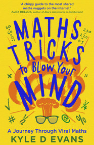 Maths Tricks to Blow Your Mind (A Journey Through Viral Maths) - 9781838958763 by Kyle D Evans, 9781838958763