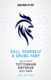 Call Yourself a Spurs Fan? (The Ultimate Tottenham Hotspur Quiz Book) by Mart Matthews, 9781839500763