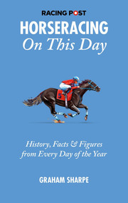 The Racing Post Horseracing On This Day by Graham Sharpe, 9781839501067