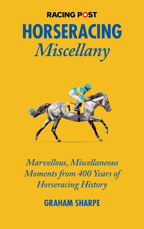 The Racing Post Horseracing Miscellany (Marvellous, Miscellaneous Moments from 400 years of Horseracing History) by Amanda Tanner, 9781839501074