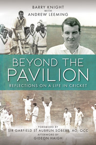 Beyond The Pavilion (Reflections on a Life in Cricket) by Barry Knight, Andrew Leeming, 9781846893704