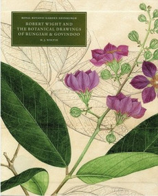 Robert Wight and the Botanical Drawings of Rungiah and Govindoo ( 3 volumes) by Henry Noltie, 9781906129026