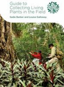 Guide to Collecting Living Plants in the Field by Sadie Barber, Louise Galloway, 9781906129941