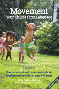 Movement:Your Child's First Language (How Movement and Music assists brain development in children aged 3-7 years) by Sally Goddard Blythe, Michael Lazarev, 9781907359996