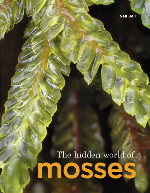 The Hidden World of Mosses by Neil Bell, 9781910877456