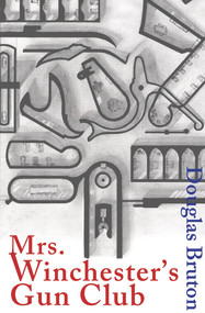 Mrs Winchester's Gun Club by Douglas Bruton, 9781910895245