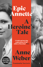 Epic Annette (A Heroine's Tale) by Anne Weber, Tess Lewis, 9781911648451