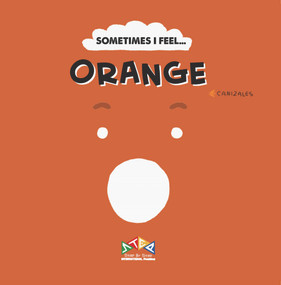 Sometimes I Feel Orange by C Canizales, 9781911689133