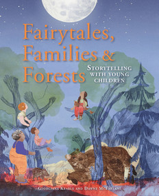 Fairytales, Families & Forests (Storytelling with young children) by Georgiana Keable, Dawne McFarlane, 9781912480388