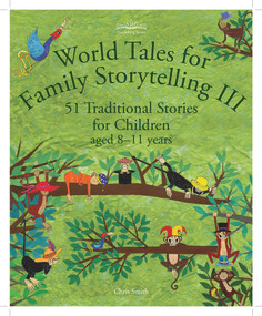 World Tales for Family Storytelling III (51 Traditional Stories for Children aged 8-11 years) by Chris Smith, 9781912480678