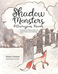 Shadow Monsters and Courageous Hearts (Stories of recovery to empower and inspire) by Tor Allen, Hayley Graham, 9781912678754