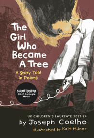 The Girl Who Became a Tree (A Story Told in Poems) - 9781913074074 by Joseph Coelho, Kate Milner, 9781913074074
