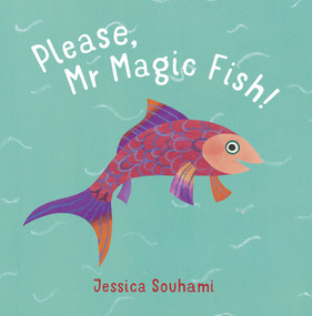 Please, Mr Magic Fish! - 9781913074111 by Jessica Souhami, 9781913074111