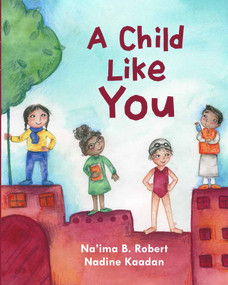 A Child Like You by Na'ima B. Robert, Nadine Kaadan, 9781913074173