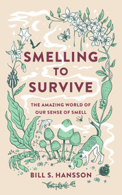 Smelling to Survive (The Amazing World of Our Sense of Smell) by Bill S. Hansson, 9781915054494