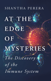 At the Edge of Mysteries (The Discovery of the Immune System) by Shantha Perera, 9781915054524