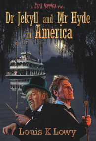 Dr Jekyll and Mr Hyde in America by Louis K. Lowy, 9781922856166