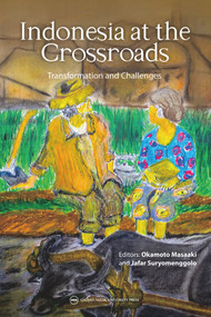 Indonesia at the Crossroads (Transformation and Challenges) by Jafar Suryomenggolo, Masaaki Okamoto, 9781925608373