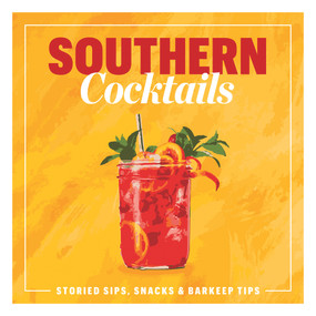 Southern Cocktails (Storied Sips, Snacks, and Barkeep Tips) by The Editors of Southern Living, 9781957317212