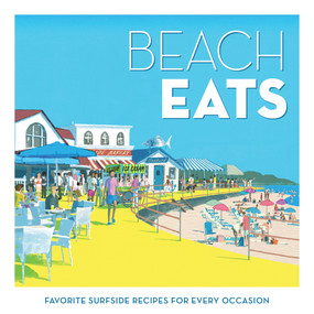 Beach Eats (Favorite Surfside Recipes for Every Occasion) by The Editors of Coastal Living, 9781957317243