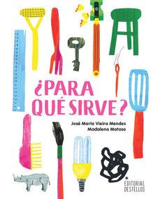 ¿Para qué sirve? (Spanish Edition) by Madalena Matoso, José Maria Vieira Mendes, Jacqueline Santos Jimenez, 9781958479902