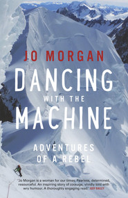 Dancing with the Machine (Adventures of a rebel) by Jo Morgan, John McCrystal, 9781988547749