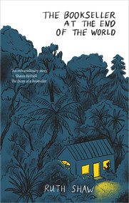 The Bookseller at the End of the World by Ruth Shaw, 9781988547756
