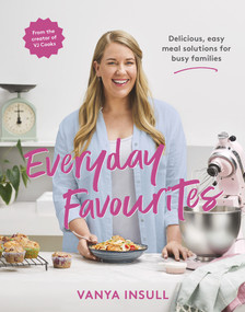 Everyday Favourites (Delicious, easy meal solutions for busy families) by Vanya Insull, 9781991006059