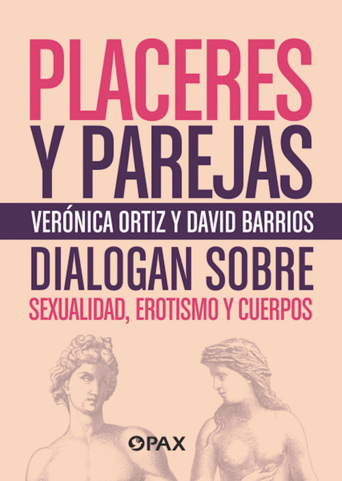 Placeres y parejas (Sexualidad, erotismo y cuerpos) (Spanish Edition) by Verónica Ortiz Lawrence, David Barrios, 9786077135029