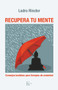 Recupera tu mente (Consejos budistas para tiempos de ansiedad) (Spanish Edition) by Lodro Rinzler, 9788411210003