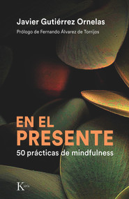 En el presente (50 prácticas de mindfulness) (Spanish Edition) by Javier Gutiérrez Ornelas, 9788411210553