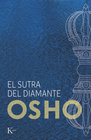 El sutra del diamante (Discursos sobre el sutra Vajrachchedika Prajnaparamita del Buda Gautama) (Spanish Edition) by Osho, 9788499889856