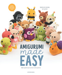 Amigurumi Made Easy (16 Straightforward Animal Crochet Patterns) by Mariska Vos-Bolman, 9789491643460