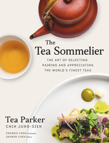 The Tea Sommelier (The Art of Selecting, Pairing and Appreciating the World's Finest Teas) by Jung-sien Chih, 9789814893930