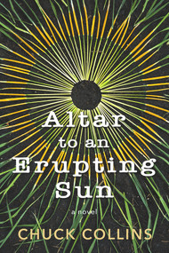 Altar to an Erupting Sun by Chuck Collins, 9798986532462