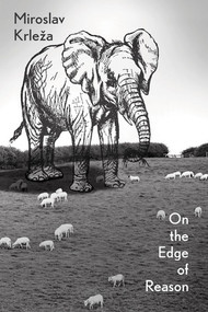 On the Edge of Reason by Miroslav Krleza, Zora Depolo, Joshua Cohen, 9780811222044