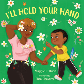 I'll Hold Your Hand - 9780374391430 by Maggie C. Rudd, Elisa Chavarri, 9780374391430