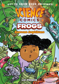 Science Comics: Frogs (Awesome Amphibians) by Liz Prince, 9781250268853