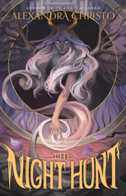 The Night Hunt by Alexandra Christo, 9781250897442