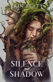 Silence and Shadow by Erin Beaty, 9781250755841