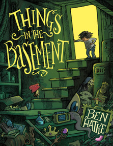 Things in the Basement by Ben Hatke, 9781250836618
