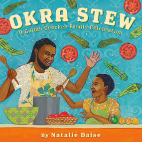 Okra Stew (A Gullah Geechee Family Celebration) by Natalie Daise, Natalie Daise, 9781250849663