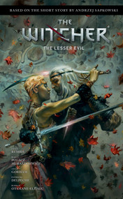 Andrzej Sapkowski's The Witcher: The Lesser Evil by Andrzej Sapkowski, Jacek Rembis, Adam Gorham, Patricio  Delpeche, 9781506726960