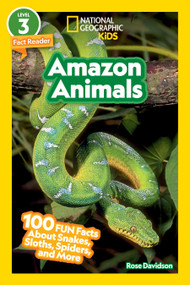 Amazon Animals (National Geographic Kids Readers, Level 3/Fact Reader) (100 Fun Facts About Snakes, Sloths, Spiders, and More) by Rose Davidson, National Geographic Kids, 9781426372711