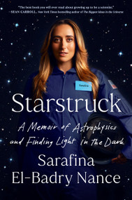 Starstruck (A Memoir of Astrophysics and Finding Light in the Dark) by Sarafina El-Badry Nance, 9780593186794